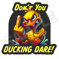 "Don't You Ducking Dare" Decal
