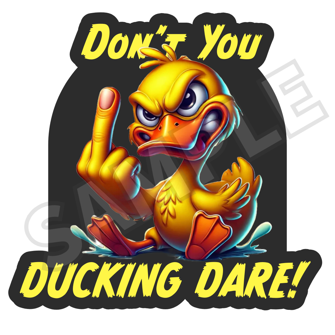 "Don't You Ducking Dare" Decal